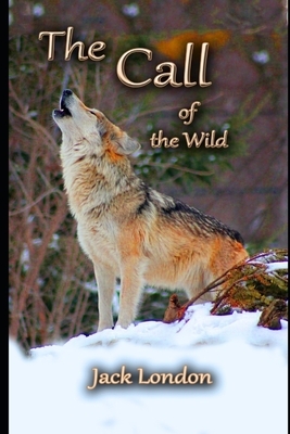 The Call of the Wild By Jack London (Adventurous fictional Novel) "The Annotated Edition" by Jack London