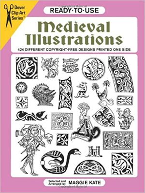 Ready-to-Use Medieval Illustrations: 424 Different Copyright-Free Designs by Maggie Kate
