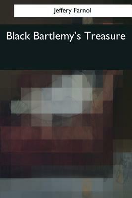 Black Bartlemy's Treasure by Jeffery Farnol