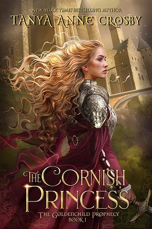 The Cornish Princess by Tanya Anne Crosby