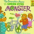 The Berenstain Bears and the Green-Eyed Monster by Jan Berenstain, Stan Berenstain