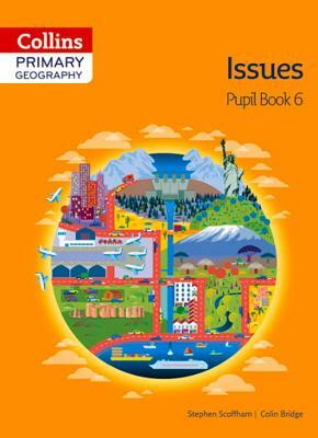 Collins Primary Geography Pupil Book 6 by Stephen Scoffham, Colin Bridge