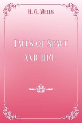 Tales of Space and Time: Pink & White Premium Elegance Edition by H.G. Wells