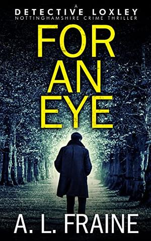 For An Eye by A.L. Fraine