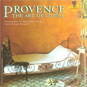 Provence: The Art of Living by Sara Walden