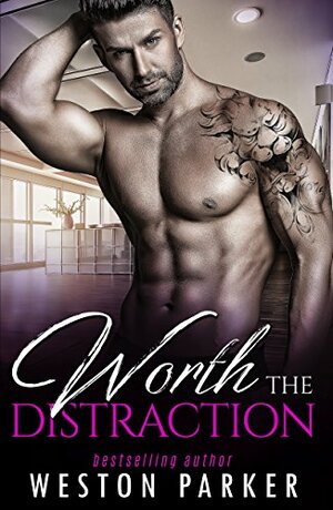 Worth the Distraction by Weston Parker