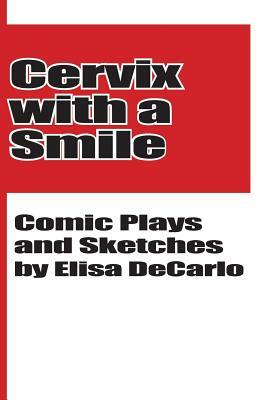 Cervix with a Smile by Elisa DeCarlo