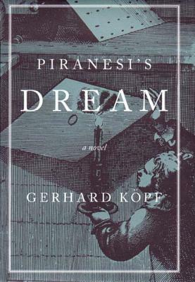 Piranesi's Dream by Leslie Wilson, Gerhard Kopf
