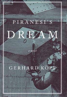 Piranesi's Dream by Leslie Wilson, Gerhard Köpf
