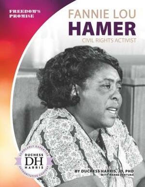 Fannie Lou Hamer: Civil Rights Activist by Duchess Harris, Marne Ventura