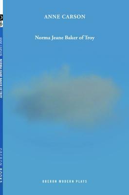 Norma Jeane Baker of Troy by Anne Carson