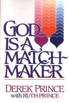 God Is a Matchmaker by Derek Prince