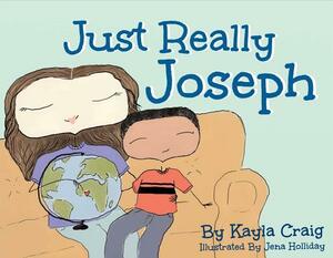 Just Really Joseph: A Children's Book about Adoption, Identity, and Family by Kayla Craig