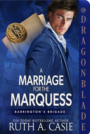 A Marriage for the Marquess by Ruth A. Casie