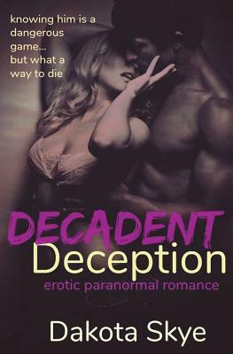 Decadent Deception by Dakota Skye