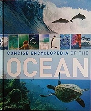 Concise Encyclopedia of the Ocean by Stephen Hutchinson