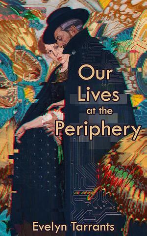 Our Lives at the Periphery by Evelyn Tarrants