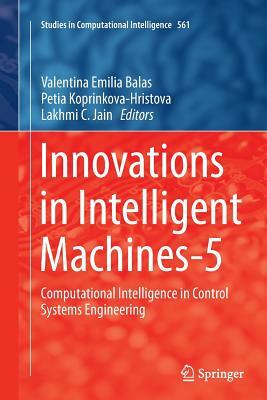 Innovations in Intelligent Machines-5: Computational Intelligence in Control Systems Engineering by 