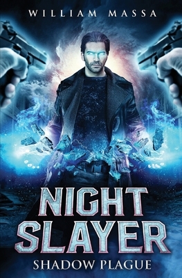 Night Slayer 3: Shadow Plague by William Massa