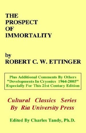 The Prospect of Immortality by Robert C.W. Ettinger, Charles Tandy, R. Michael Perry