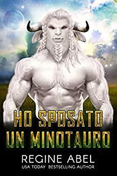 Ho sposato un minotauro by Regine Abel