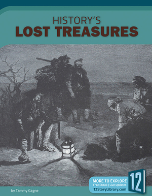 History's Lost Treasures by Tammy Gagne