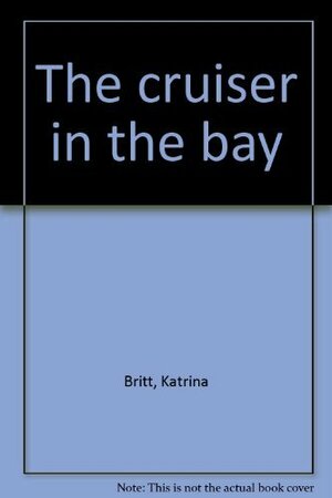 The Cruiser in the Bay by Katrina Britt