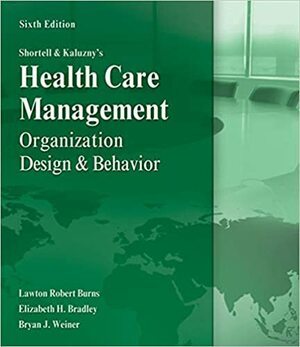 Healthcare Management by Bryan Weiner, Lawton Burns, Elizabeth Bradley