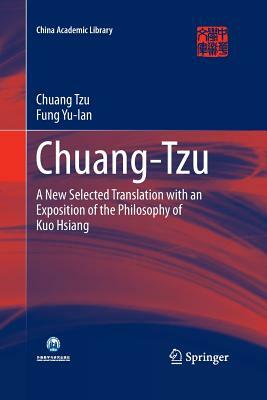 Chuang-Tzu: A New Selected Translation with an Exposition of the Philosophy of Kuo Hsiang by Chuang Tzu, Feng Youlan