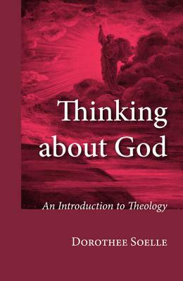 Thinking about God by Dorothee Soelle