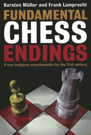 Fundamental Chess Endings by Frank Lamprecht, John Nunn, Karsten Müller