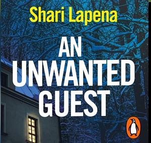 An Unwanted Guest by Shari Lapena