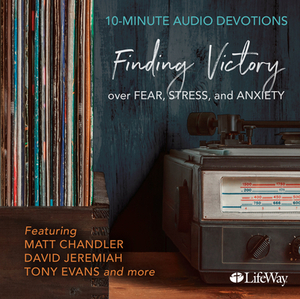 10-Minute Audio Devotions, Revised: Finding Victory Over Fear, Stress, and Anxiety by Randy Alcorn, Matt Chandler, David Jeremiah