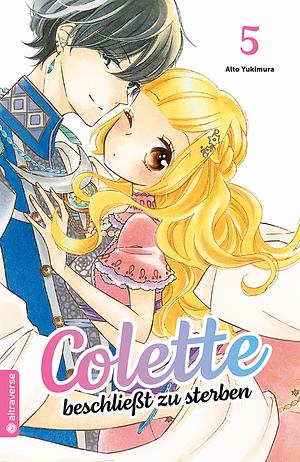 Colette beschließt zu sterben, Band 05 by Alto Yukimura