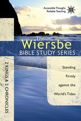 2 Kings & 2 Chronicles: Standing Firmly Against the World's Tides by Warren W. Wiersbe