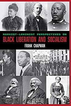 Marxist-Leninist Perspectives on Black Liberation and Socialism by Frank Chapman