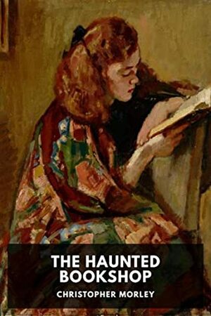 The Haunted Bookshop Annotated by Christopher Morley