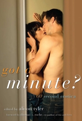 Got a Minute?: 60 Second Erotica by 