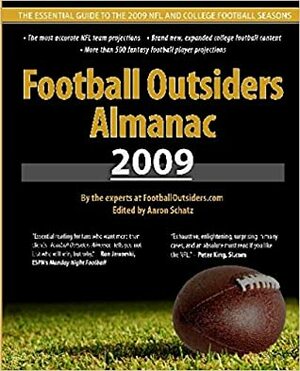 Football Outsiders Almanac 2009: The Essential Guide To The 2009 Nfl And College Football Seasons by Aaron Schatz, Bill Barnwell, Bill Moore, Ned Macey, Bill Connelly, Mike Tanier, Brian Fremeau, Robert Weintraub, Sean McCormick, Vince Verhei, Will Carroll, Mark Zajack, Doug Farrar, Benjamin Alamar