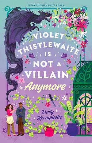 Violet Thistlewaite is not a Villain Anymore by Emily Krempholtz