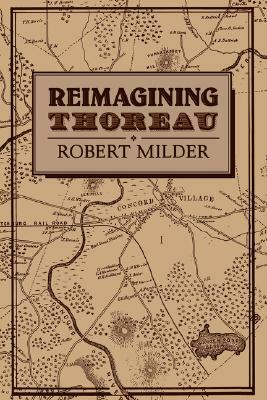 Reimagining Thoreau by Robert Milder