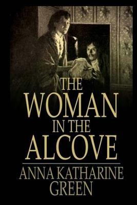 The Woman in the Alcove by Anna Katharine Green