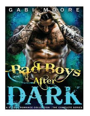 Bad Boys After Dark: A Steamy Romance Collection by Gabi Moore