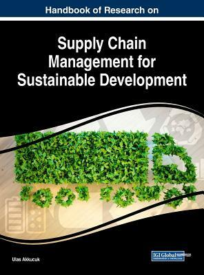 Handbook of Research on Supply Chain Management for Sustainable Development by 