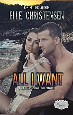 All I Want by Elle Christensen