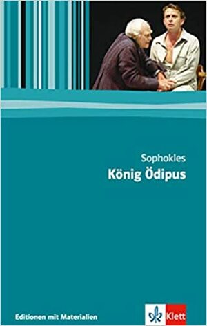 König Oedipus: 11.-13. Klasse by Sophocles, Sophocles