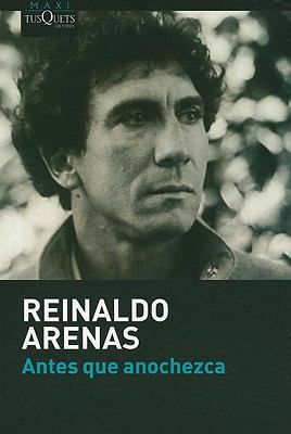 Antes Que Anochezca by Reinaldo Arenas
