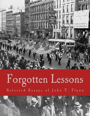 Forgotten Lessons (Large Print Edition): Selected Essays of John T. Flynn by Gregory P. Pavlik