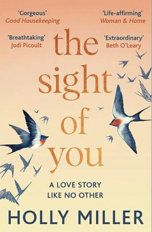 The Sight of You: A love story like no other by Holly Miller