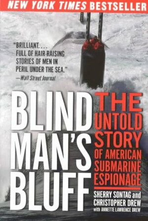 Blind Man's Bluff: The Untold Story of American Submarine Espionage by Sherry Sontag, Annette Lawrence Drew, Christopher Drew